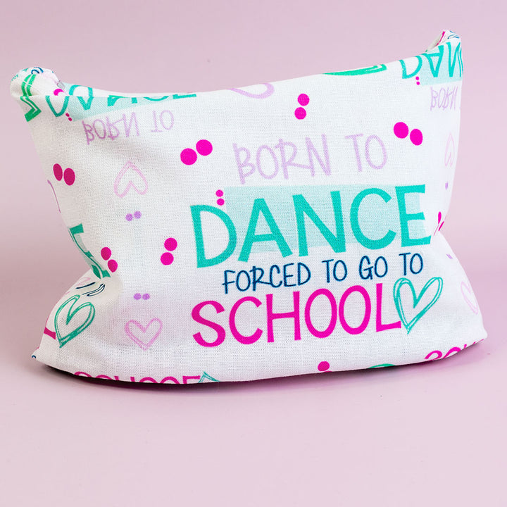 Makeup Pouch, Small - Born To Dance Forced To Go To School