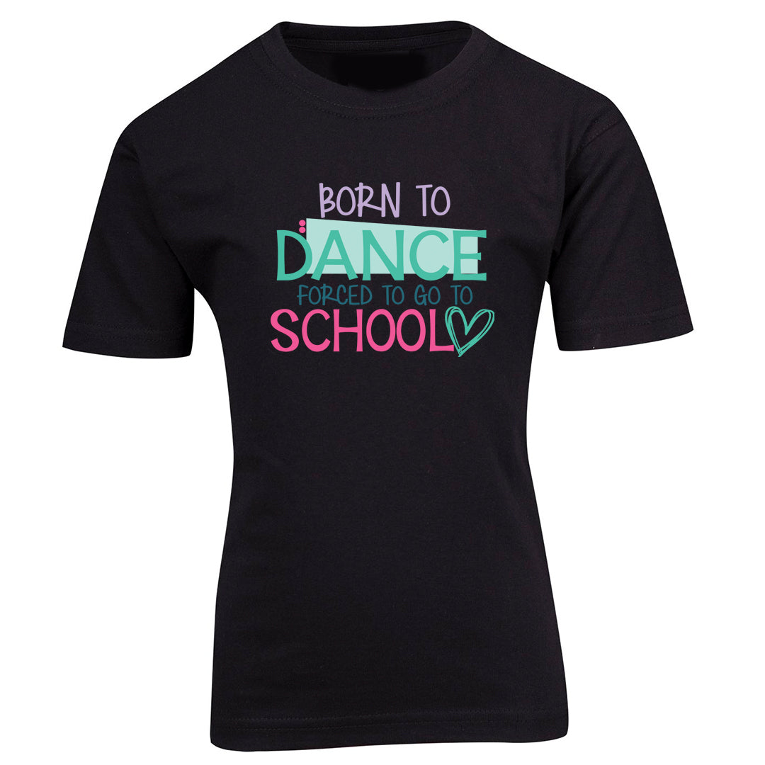 Dance Tee - Forced To Go To School