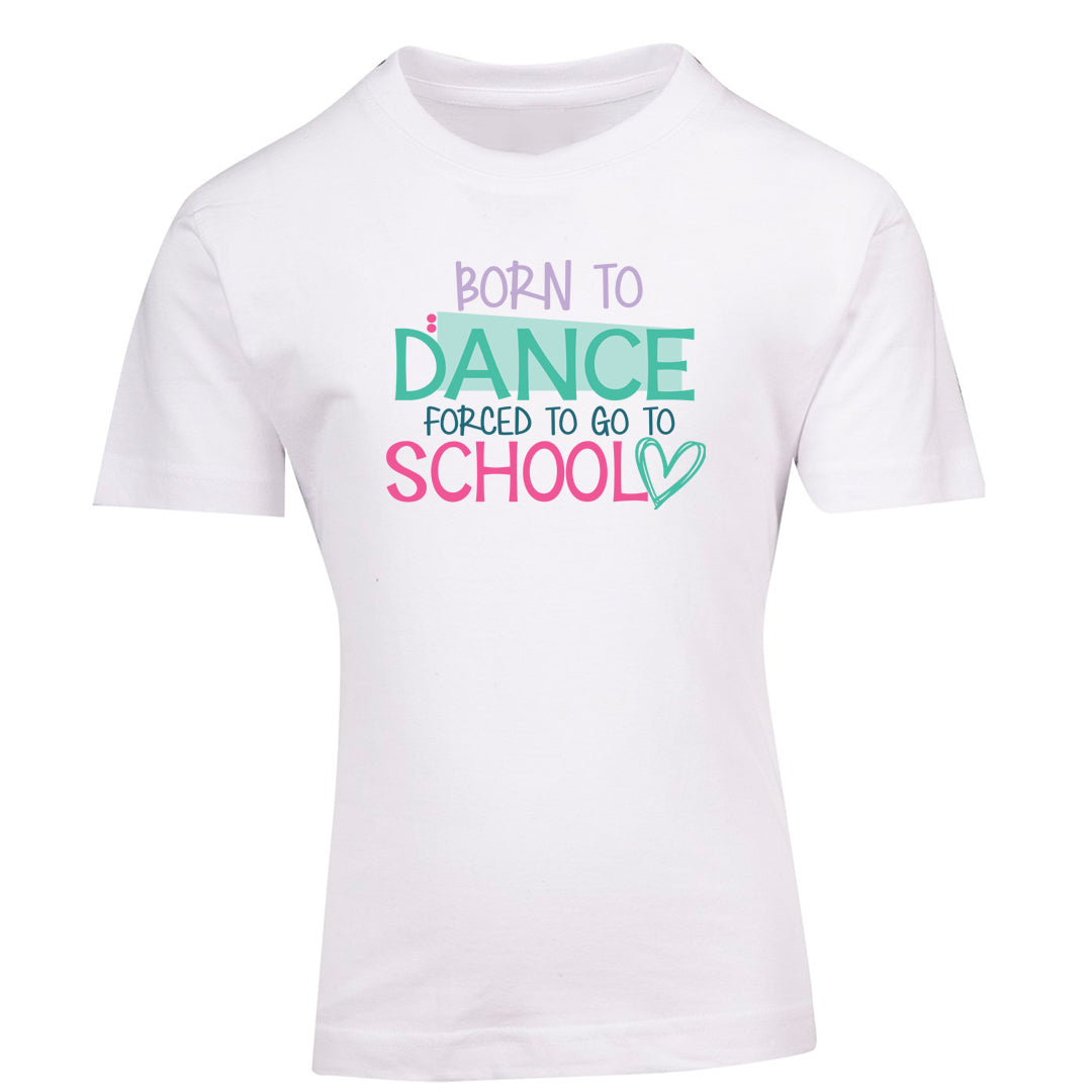 Dance Tee - Forced To Go To School